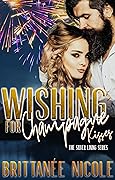 Wishing for Champagne Kisses