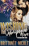 Wishing for Champagne Kisses by Brittanee Nicole