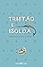 Tristão e Isolda (Portuguese Edition)