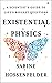 Existential Physics: A Scientist's Guide to Life's Biggest Questions