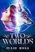 Two Worlds
