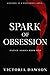 Spark of Obsession by Victoria  Dawson