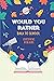 Would You Rather: Back to School: Questions for Kids (Would You Rather: Book for Kids)