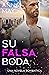 SU FALSA BODA: Una novela r...