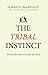 The Tribal Instinct: The Sa...