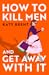 How to Kill Men and Get Away With It by Katy Brent