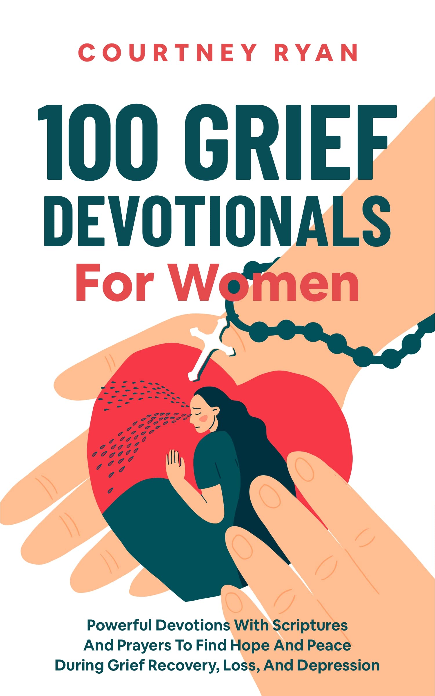 100 Grief Devotionals For Women: Powerful Devotions with Scriptures and Prayers to Find Hope and Peace During Grief Recovery, Loss, and Depression (Grief Devotionals Series Book 1)