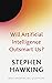 Will Artificial Intelligenc...