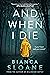 And When I Die