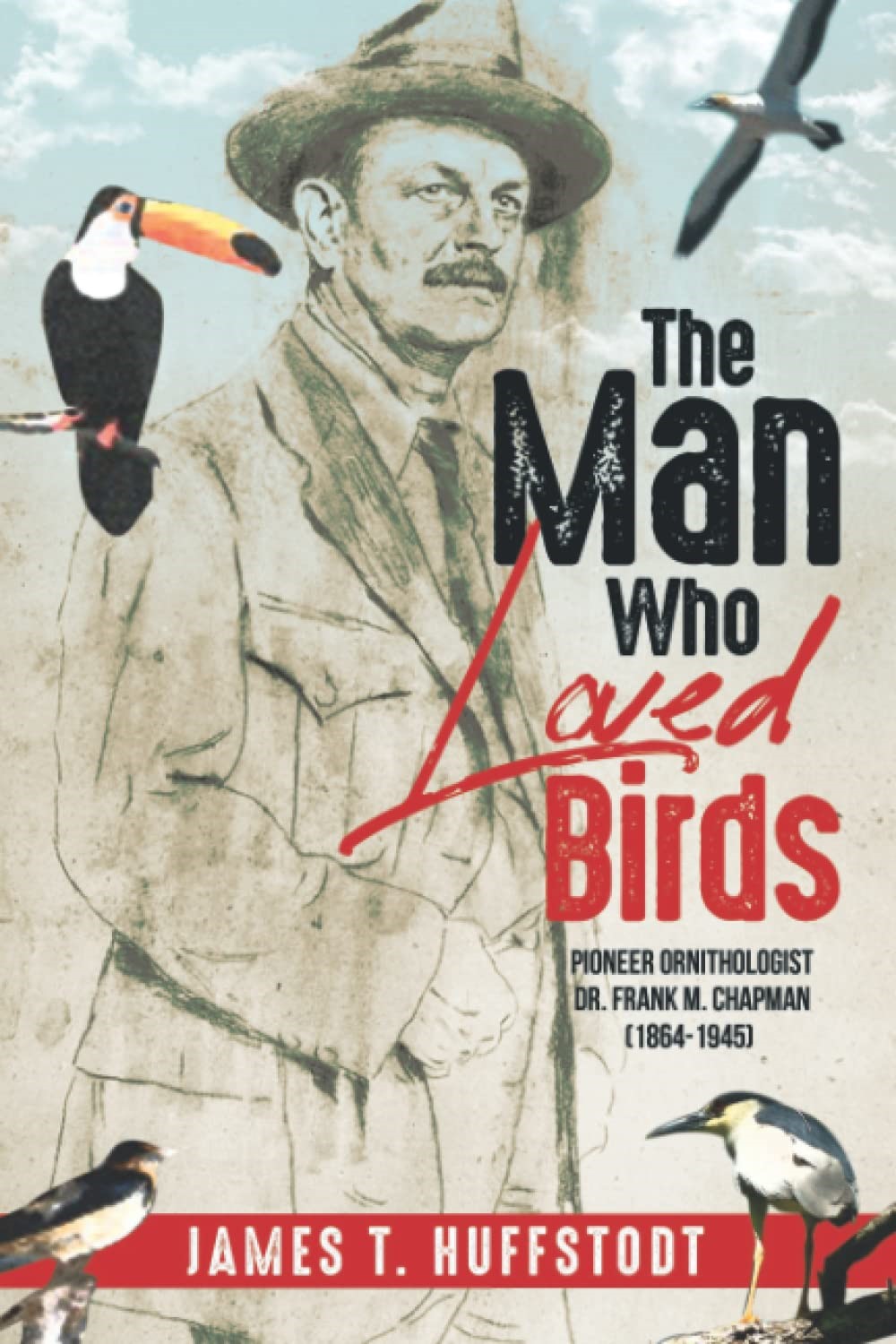 The Man Who Loved Birds, Pioneer Ornithologist Dr. Frank M. Chapman