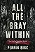 All The Gray Within: A twis...