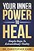 Your Inner Power To Heal: b...