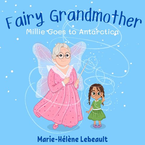 Millie Goes to Antarctica (Fairy Grandmother, #1)