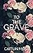 To The Grave