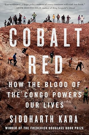Cobalt Red: How the Blood of the Congo Powers Our Lives
