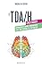 Le TDA/H chez l'adulte by Pascale De Coster