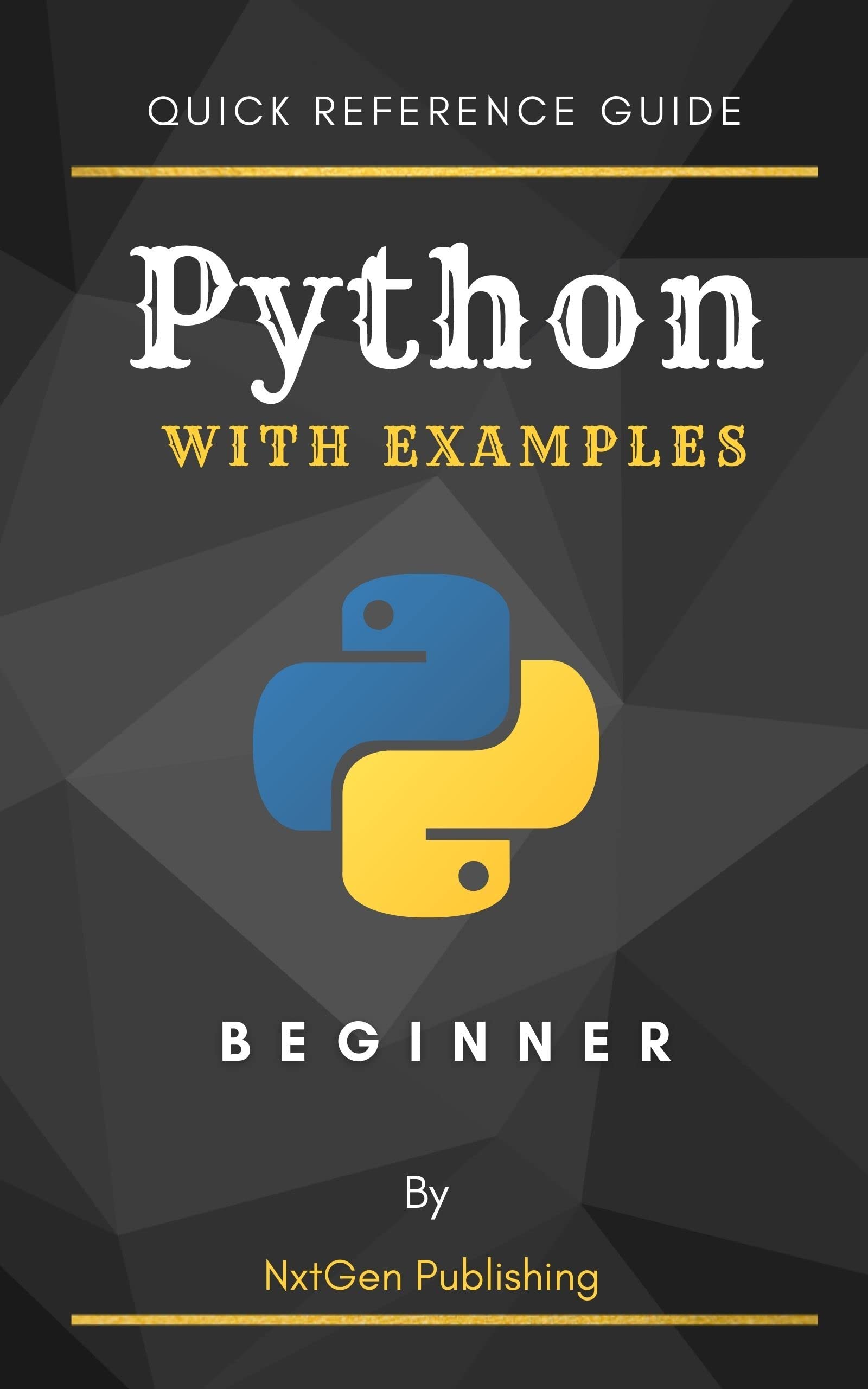 Python with Examples for Beginner - Quick Reference Guide (Kindle Edition)