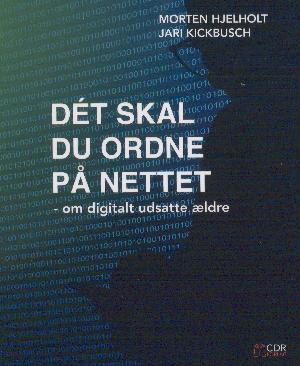 Dét skal du ordne på nettet : om digitalt udsatte ældre