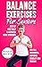 Balance Exercises for Seniors: Step by Step Fully Illustrated Home Workouts for Fall Prevention, Improved Stability, and Posture (Exercise For Seniors)