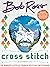 Bob Ross Cross Stitch: 12 Happy Little Cross Stitch Patterns - Includes: Embroidery Hoop, Floss, Fabric and Instruction Book with 12 Patterns! (Original Series)