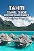 Tahiti Travel Guide: Everyt...