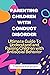 PARENTING CHILDREN WITH CONDUCT DISORDER: Ultimate guide to understand & raising children with antisocial behavior