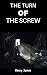 THE TURN OF THE SCREW
