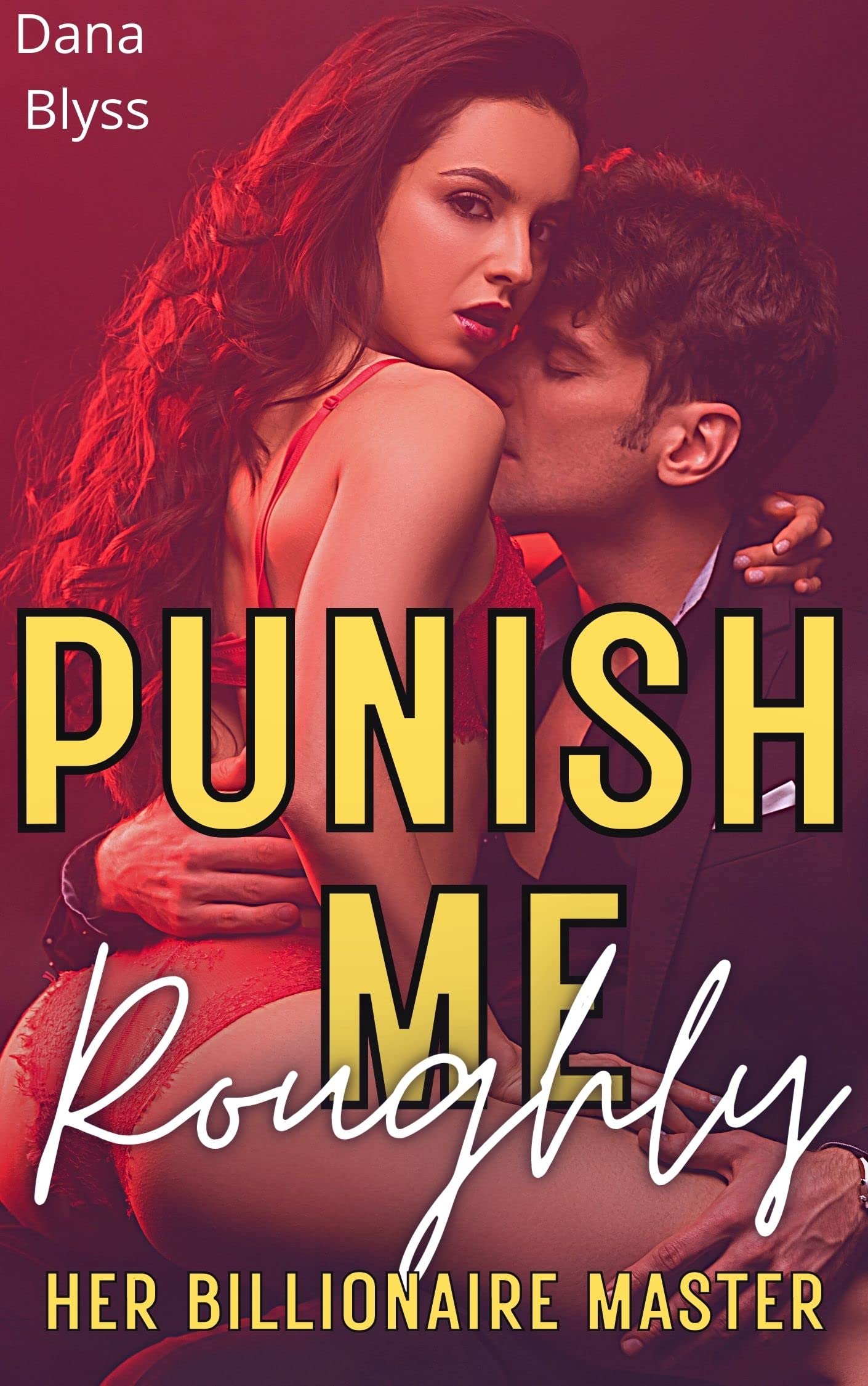 PUNISH ME ROUGHLY: HER BILLIONAIRE MASTER: Taboo Punishment for Innocent Bratty Girl's First Time Dominated and Used by Rich Alpha Boss (Kindle Edition)
