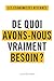 De quoi avons-nous vraiment besoin ?