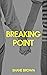 Breaking Point: A gay-themed YA novel about the horrors of homophobic bullying and the joys of first romance.