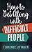 How to Get Along with Difficult People