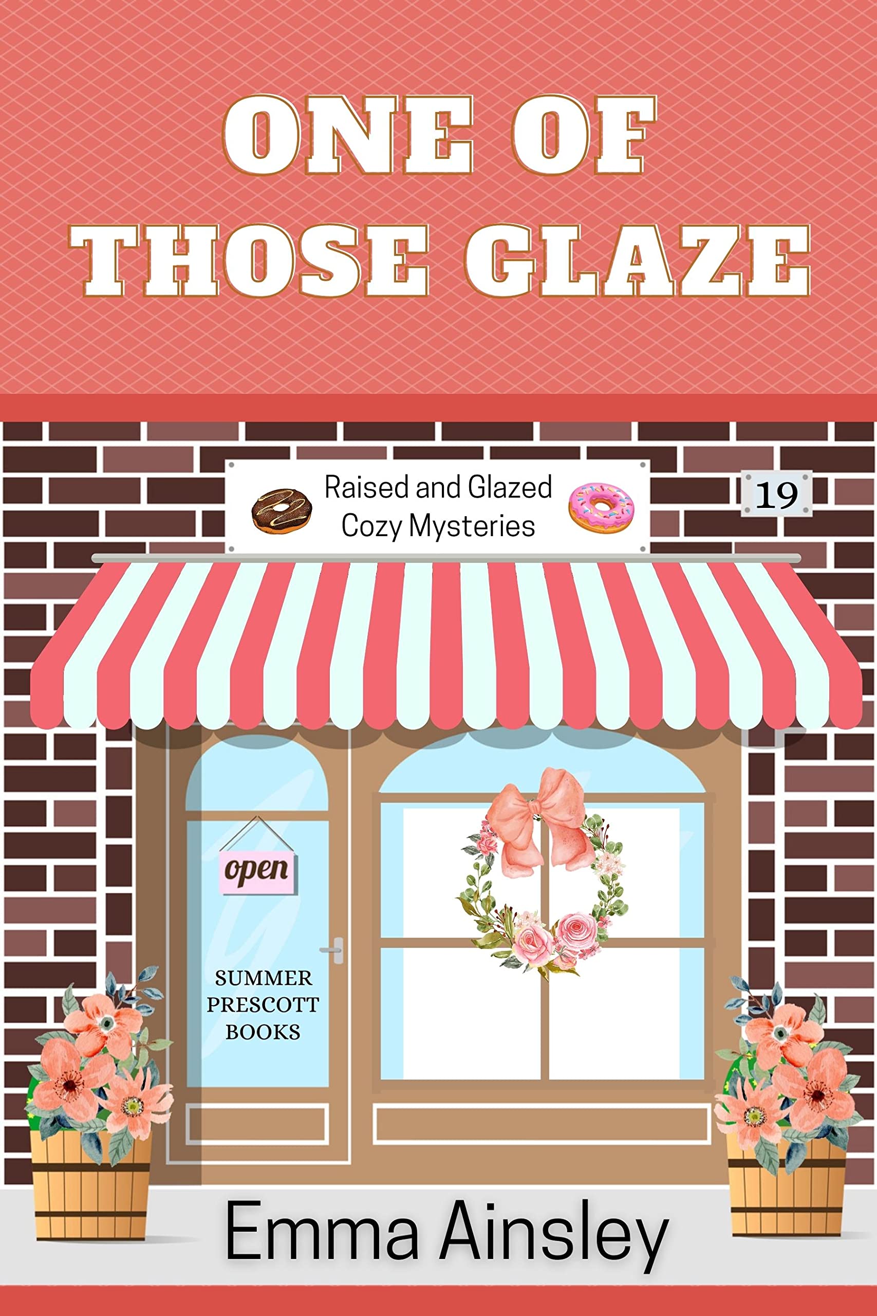 One of Those Glaze (Raised and Glazed Cozy Mysteries, #19)
