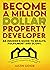 Become a Million Dollar Property Developer: An Insider's Guide to Wealth, Fulfilment and Glory