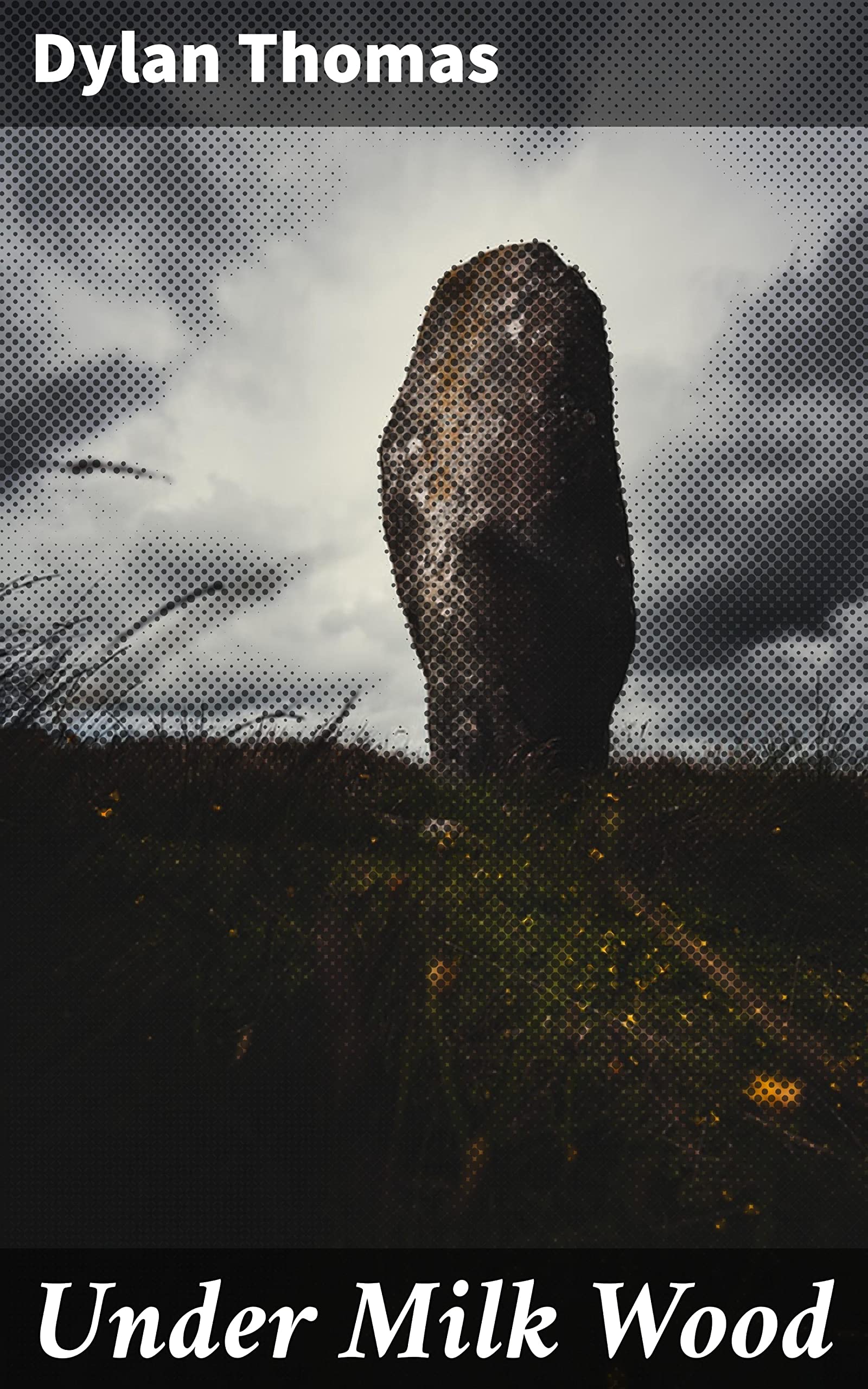 Under Milk Wood: Enriched edition. Dreams and Secrets in a Welsh Fishing Village