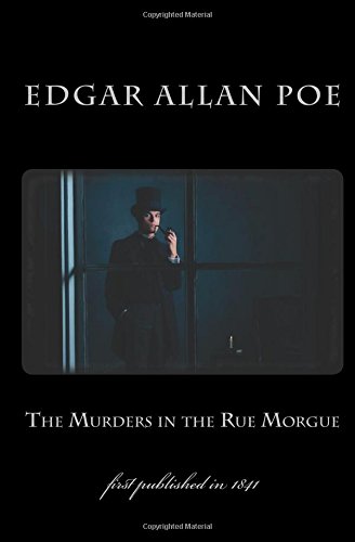 The Murders in the Rue Morgue: first published in 1841