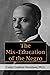 The Mis-Education of the Negro by Carter G. Woodson The Mis-Education of the Negro by Carter G. Woodson