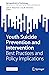 Youth Suicide Prevention and Intervention: Best Practices and Policy Implications (Advances in Child and Family Policy and Practice)