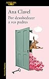 Por desobedecer a sus padres (Spanish Edition)