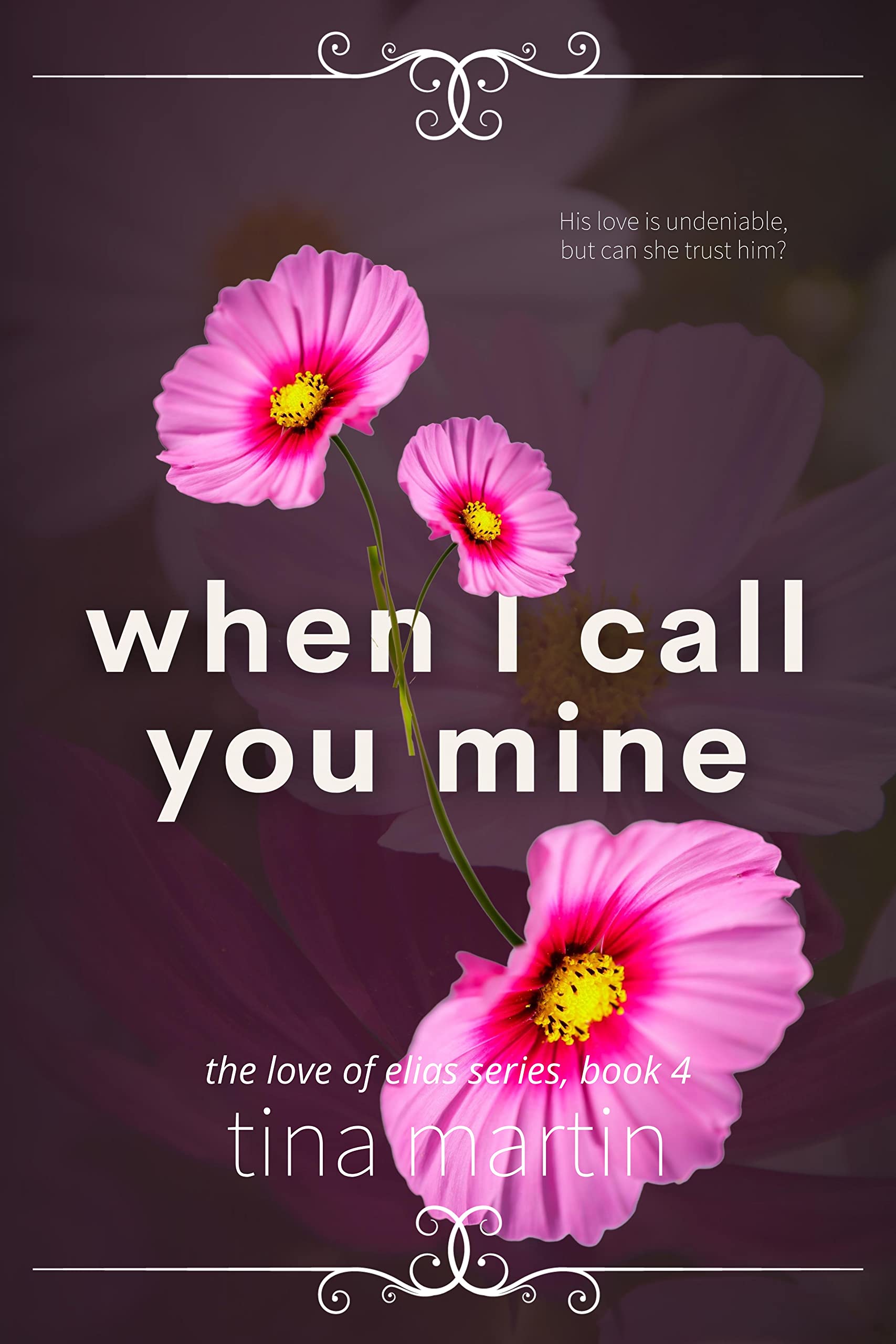 When I Call You Mine (The Love of Elias Book 4)