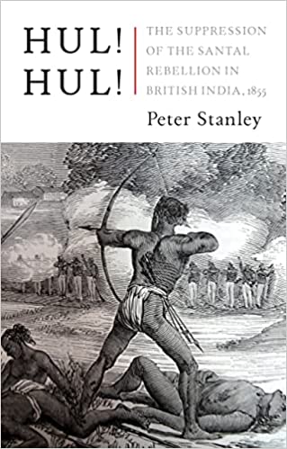 Hul! Hul!: The Suppression of the Santal Rebellion in Bengal, 1855 (Hardcover)