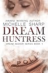 Dream Huntress by Michelle  Sharp