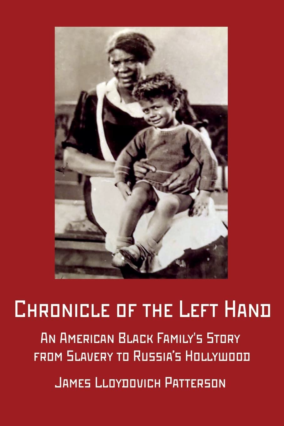 Chronicle of the Left Hand: An American Black Family's Story from Slavery to Russia's Hollywood (Paperback)