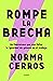 Rompe la brecha by Norma Cerros