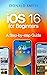 iOS 16 For Beginners: A Ste...