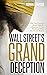 Wall Street's Grand Decepti...
