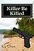 Killer Be Killed