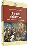 El amigo del novio: Juan el Bautista: historia y teología
