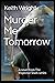 Murder Me Tomorrow: A novel...