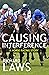 Causing Interference: A Bri...
