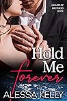 Hold Me Forever (Hartley Brothers #1) Hold Me Forever (Hartley Brothers #1)